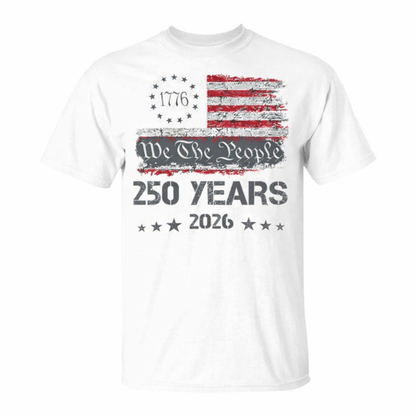 America 250th Anniversary T-Shirt 2026 – We The People USA Flag Tee, 4th of July Patriotic Shirt, Independence Day Gift