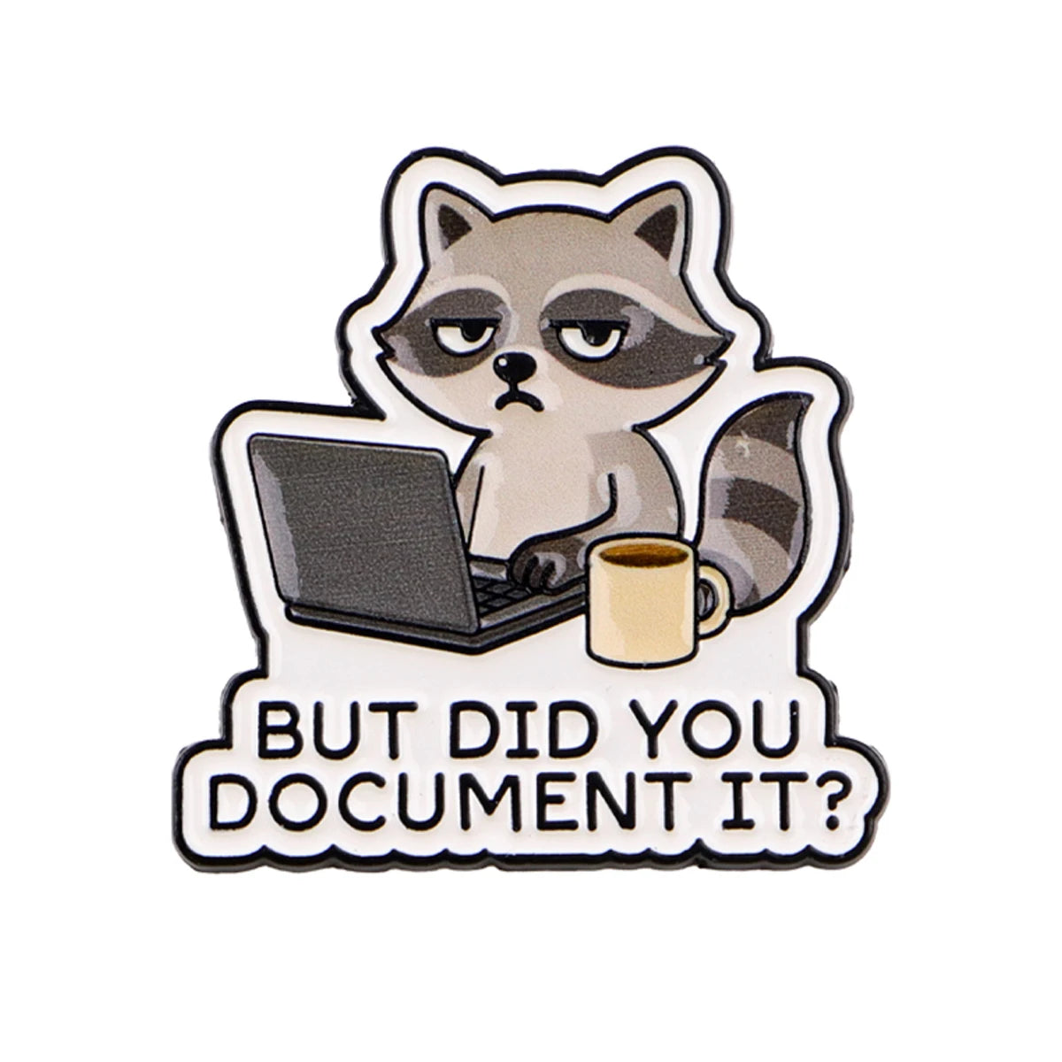 Funny Raccoon Sticker – “But Did You Document It?” Meme Laptop Decal