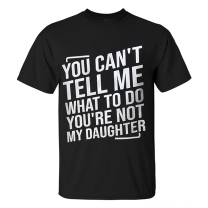 Men's printed t-shirt "You can't tell me what to do"