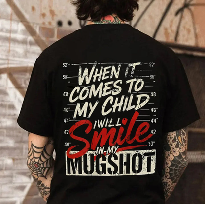 When It Comes To My Child I’ll Smile In My Mugshot Shirt – Funny Protective Parent Tee, Sarcastic Dad Mom Life Graphic T-Shirt