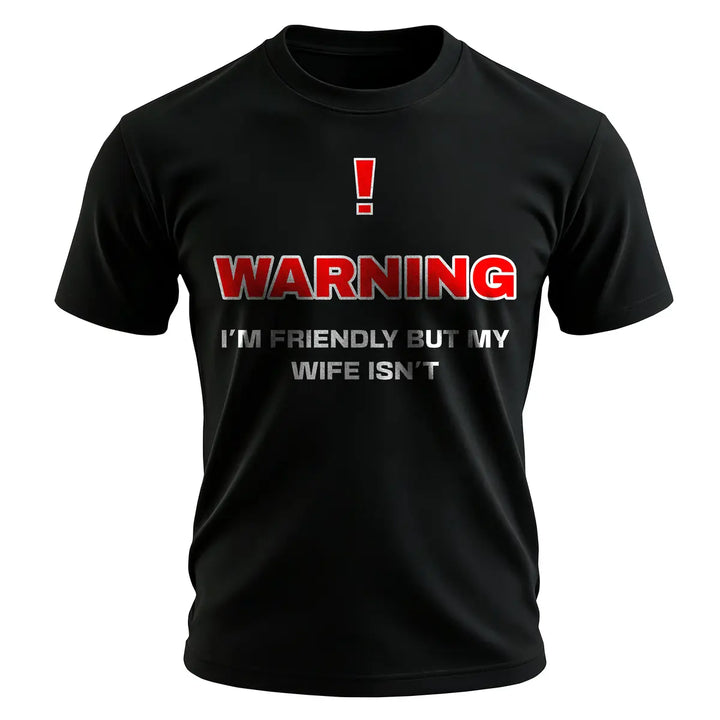 Funny Warning Husband T-Shirt – I’m Friendly But My Wife Isn’t Men’s Graphic Casual Tee