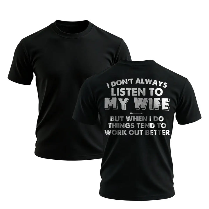 Funny Husband Quote T-Shirt – I Don’t Always Listen To My Wife Men’s Graphic Casual Tee