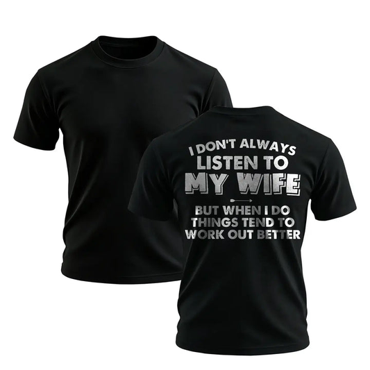 Funny Husband Quote T-Shirt – I Don’t Always Listen To My Wife Men’s Graphic Casual Tee