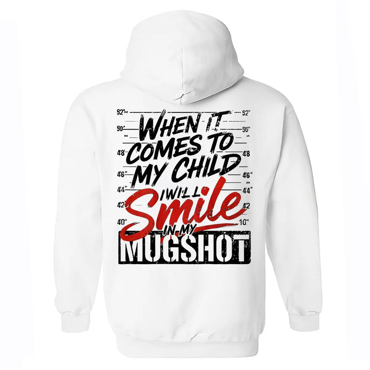Protective Parent Hoodie – “I Will Smile In My Mugshot” Funny Graphic Hoodie