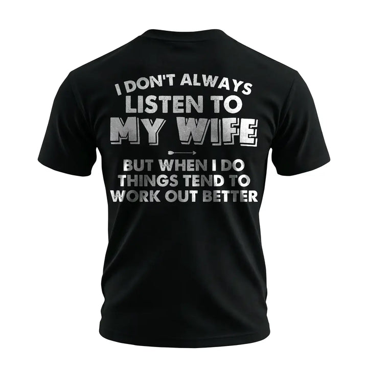 Funny Husband Quote T-Shirt – I Don’t Always Listen To My Wife Men’s Graphic Casual Tee