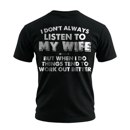 Funny Husband Quote T-Shirt – I Don’t Always Listen To My Wife Men’s Graphic Casual Tee