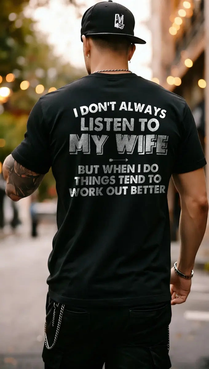 Funny Husband Quote T-Shirt – I Don’t Always Listen To My Wife Men’s Graphic Casual Tee
