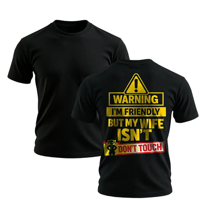Funny Warning Husband T-Shirt – I’m Friendly But My Wife Isn’t Don’t Touch Men’s Graphic Tee