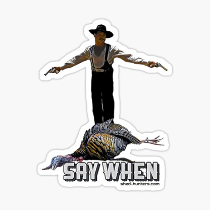Say When Doc Holiday Turkey Hunting Sticker, Funny Hunting Sticker – “Say When” Turkey Hunter Meme Decal