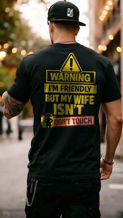 Funny Warning Husband T-Shirt – I’m Friendly But My Wife Isn’t Don’t Touch Men’s Graphic Tee