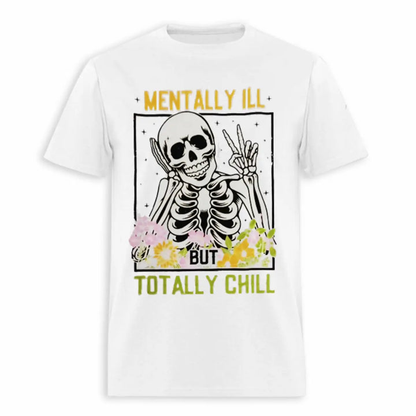 Funny Skeleton Graphic T-Shirt – Mentally Ill But Totally Chill Vintage Goth Casual Tee